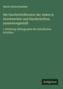 Moritz Steinschneider: Die Geschichtsliteratur der Juden in Druckwerken und Handschriften, zusammengestellt, Buch