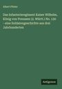 Albert Pfister: Das Infanterieregiment Kaiser Wilhelm, König von Preussen (2. Württ.) No. 120 - eine Soldatengeschichte aus drei Jahrhunderten, Buch