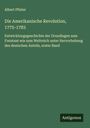 Albert Pfister: Die Amerikanische Revolution, 1775-1783, Buch
