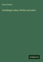 Kuno Fischer: Schellings Leben, Werke und Lehre, Buch