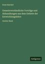 Ernst Haeckel: Gemeinverständliche Vorträge und Abhandlungen aus dem Gebiete der Entwicklungslehre, Buch
