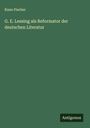 Kuno Fischer: G. E. Lessing als Reformator der deutschen Literatur, Buch