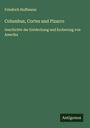 Friedrich Hoffmann: Columbus, Cortez und Pizarro, Buch