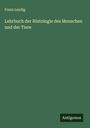Franz Leydig: Lehrbuch der Histologie des Menschen und der Tiere, Buch