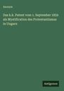 Anonym: Das k.k. Patent vom 1. September 1859 als Mystification des Protestantismus in Ungarn, Buch