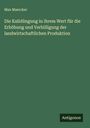 Max Maercker: Die Kalidüngung in ihrem Wert für die Erhöhung und Verbilligung der landwirtschaftlichen Produktion, Buch