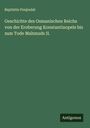 Baptistin Poujoulat: Geschichte des Osmanischen Reichs von der Eroberung Konstantinopels bis zum Tode Mahmuds II., Buch