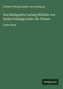 Freiherr Philipp Röder von Diersburg: Des Markgrafen Ludwig Wilhelm von Baden Feldzüge wider die Türken, Buch