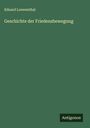 Eduard Loewenthal: Geschichte der Friedensbewegung, Buch