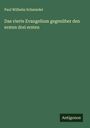 Paul Wilhelm Schmiedel: Das vierte Evangelium gegenüber den ersten drei ersten, Buch