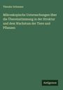 Theodor Schwann: Mikroskopische Untersuchungen über die Übereinstimmung in der Struktur und dem Wachstum der Tiere und Pflanzen, Buch