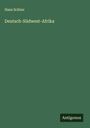 Hans Schinz: Deutsch-Südwest-Afrika, Buch