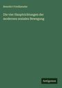 Benedict Friedlaender: Die vier Hauptrichtungen der modernen sozialen Bewegung, Buch