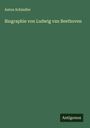 Anton Schindler: Biographie von Ludwig van Beethoven, Buch