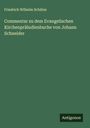 Friedrich Wilhelm Schütze: Commentar zu dem Evangelischen Kirchenpräludienbuche von Johann Schneider, Buch