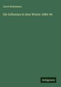 Jacob Ruhemann: Die Influenza in dem Winter 1889-90, Buch