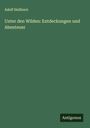 Adolf Heilborn: Unter den Wilden: Entdeckungen und Abenteuer, Buch