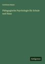Gottfried Maier: Pädagogische Psychologie für Schule und Haus, Buch