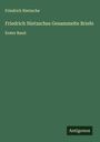 Friedrich Nietzsche: Friedrich Nietzsches Gesammelte Briefe, Buch