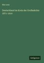 Max Lenz: Deutschland im Kreis der Großmächte 1871-1914, Buch