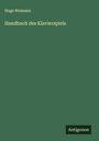 Hugo Riemann: Handbuch des Klavierspiels, Buch