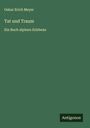 Oskar Erich Meyer: Tat und Traum, Buch