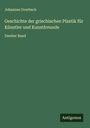 Johannes Overbeck: Geschichte der griechischen Plastik für Künstler und Kunstfreunde, Buch