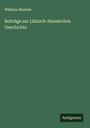 Wilhelm Mantels: Beiträge zur Lübisch-Hansischen Geschichte, Buch