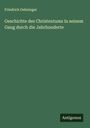 Friedrich Oehninger: Geschichte des Christentums in seinem Gang durch die Jahrhunderte, Buch