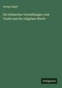 Georg Längin: Die biblischen Vorstellungen vom Teufel und ihr religiöser Werth, Buch