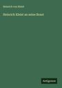 Heinrich von Kleist: Heinrich Kleist an seine Braut, Buch