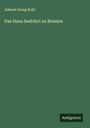 Johann Georg Kohl: Das Haus Seefahrt zu Bremen, Buch