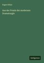 Eugen Kilian: Aus der Praxis der modernen Dramaturgie, Buch
