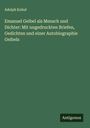 Adolph Kohut: Emanuel Geibel als Mensch und Dichter: Mit ungedruckten Briefen, Gedichten und einer Autobiographie Geibels, Buch