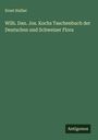 Ernst Hallier: Wilh. Dan. Jos. Kochs Taschenbuch der Deutschen und Schweizer Flora, Buch