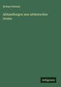 Richard Heinzel: Abhandlungen zum altdeutschen Drama, Buch