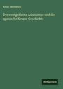 Adolf Helfferich: Der westgotische Arianismus und die spanische Ketzer-Geschichte, Buch