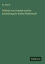 Ed. Heyck: Wilhelm von Oranien und die Entstehung der freien Niederlande, Buch