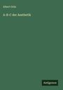 Albert Grün: A-B-C der Aesthetik, Buch