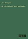 Jakob Christoph Heer: Die Luftfahrten des Herrn Walter Meiß, Buch