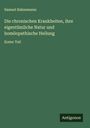 Samuel Hahnemann: Die chronischen Krankheiten, ihre eigentümliche Natur und homöopathische Heilung, Buch