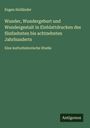 Eugen Holländer: Wunder, Wundergeburt und Wundergestalt in Einblattdrucken des fünfzehnten bis achtzehnten Jahrhunderts, Buch