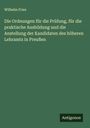 Wilhelm Fries: Die Ordnungen für die Prüfung, für die praktische Ausbildung und die Anstellung der Kandidaten des höheren Lehramts in Preußen, Buch