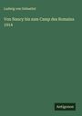 Ludwig Von Gebsattel: Von Nancy bis zum Camp des Romains 1914, Buch