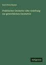 Emil Fleischhauer: Praktischer Geometer oder Anleitung zur gewerblichen Geometrie, Buch
