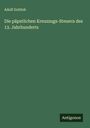 Adolf Gottlob: Die päpstlichen Kreuzzugs-Steuern des 13. Jahrhunderts, Buch