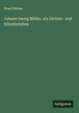 Ernst Förster: Johann Georg Müller, ein Dichter- und Künstlerleben, Buch