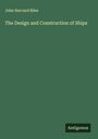 John Harvard Biles: The Design and Construction of Ships, Buch