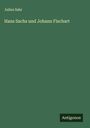 Julius Sahr: Hans Sachs und Johann Fischart, Buch