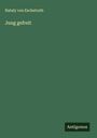 Nataly Von Eschstruth: Jung gefreit, Buch